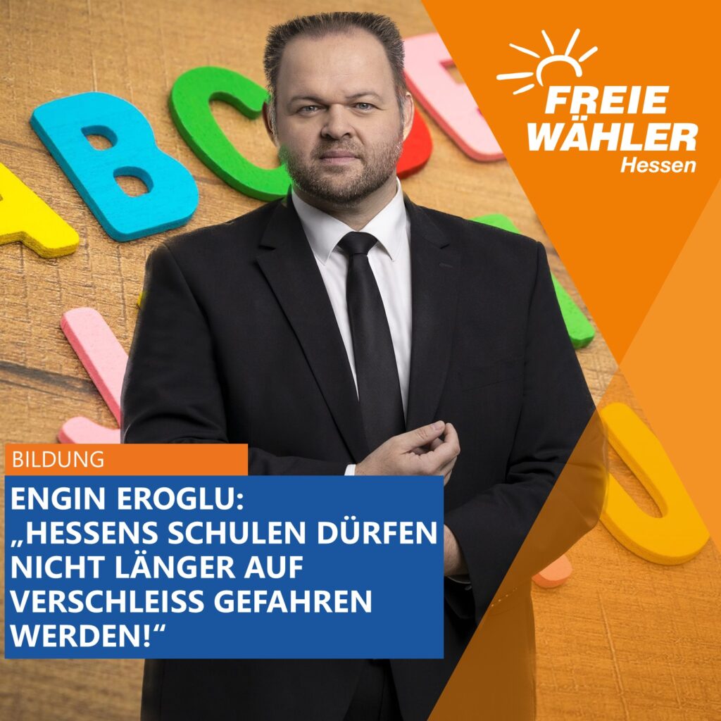 Engin Eroglu: „Hessens Schulen dürfen nicht länger auf Verschleiß gefahren werden!“