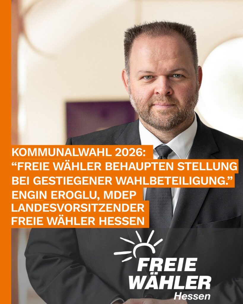 Engin Eroglu zur Kommunalwahl in Hessen: FREIE WÄHLER behaupten Stellung bei gestiegener Wahlbeteiligung und sind im mehr Kreistagen als 2021 vertreten